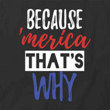 Because 'Merica T-Shirt