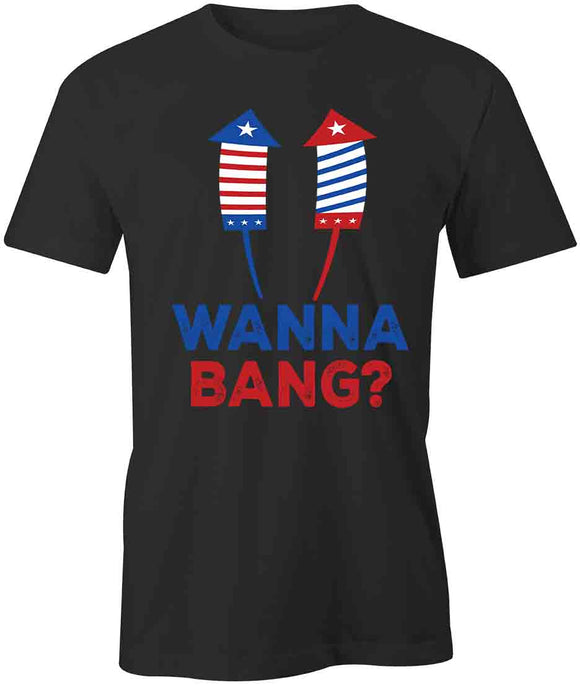 Wanna Bang T-Shirt