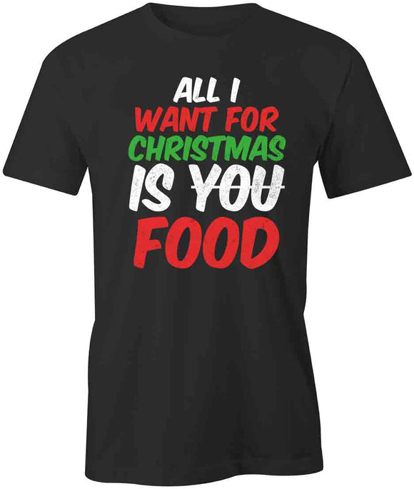 All I Want Is Food T-Shirt