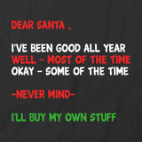 Dear Santa  Been Good T-Shirt