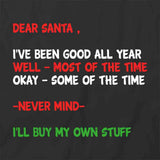Dear Santa  Been Good T-Shirt
