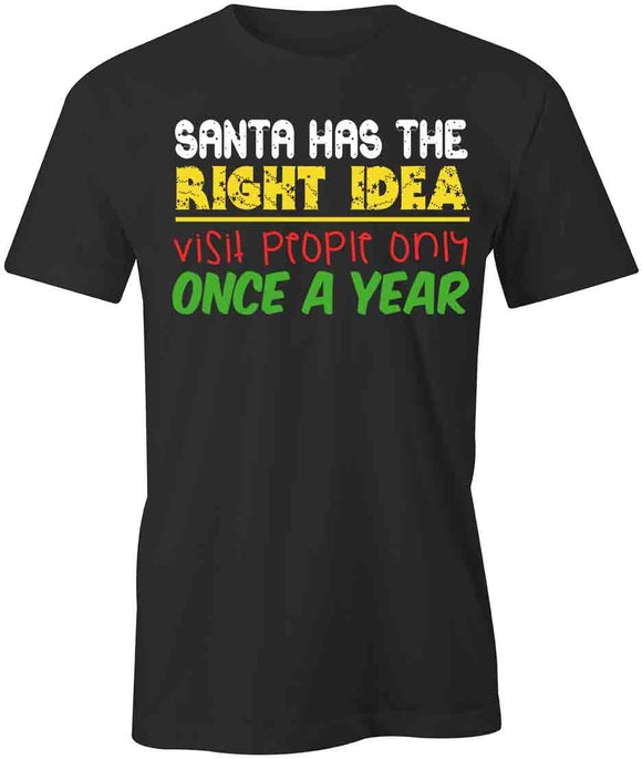 Santa Has Right Idea T-Shirt