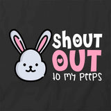 Shout Out Peeps T-Shirt