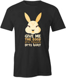 Give Me Eggs T-Shirt