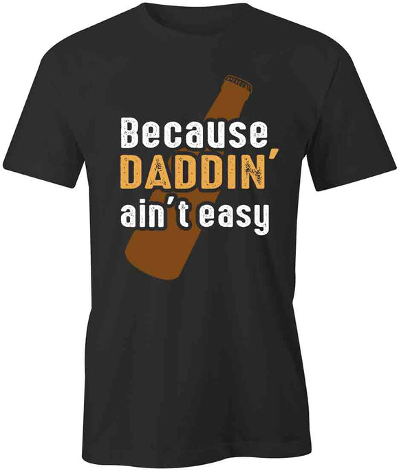 Daddin Aint Easy T-Shirt