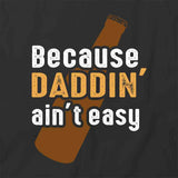 Daddin Aint Easy T-Shirt