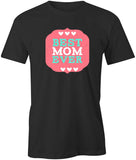 Best Mom Ever T-Shirt