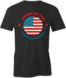 Freedom Isnt Free T-Shirt