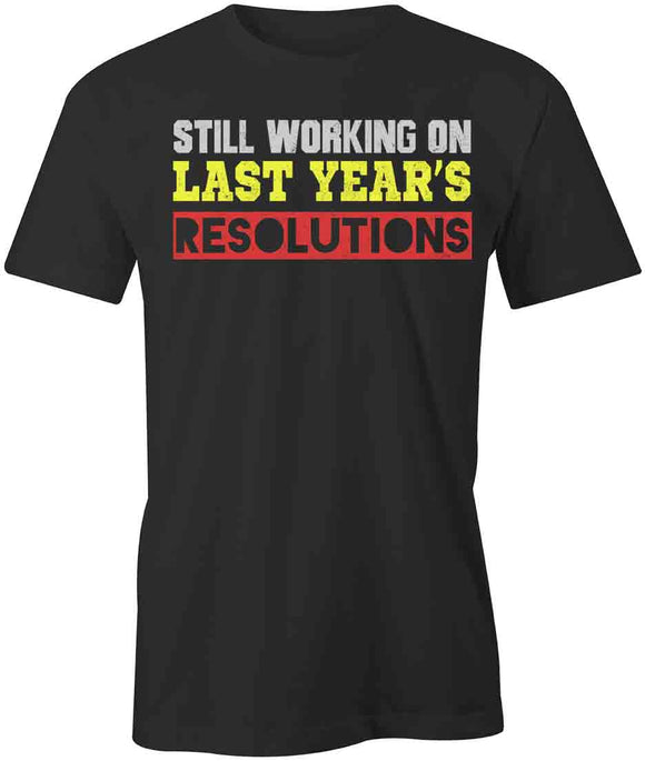 Last Years Resolutions T-Shirt