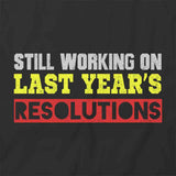 Last Years Resolutions T-Shirt