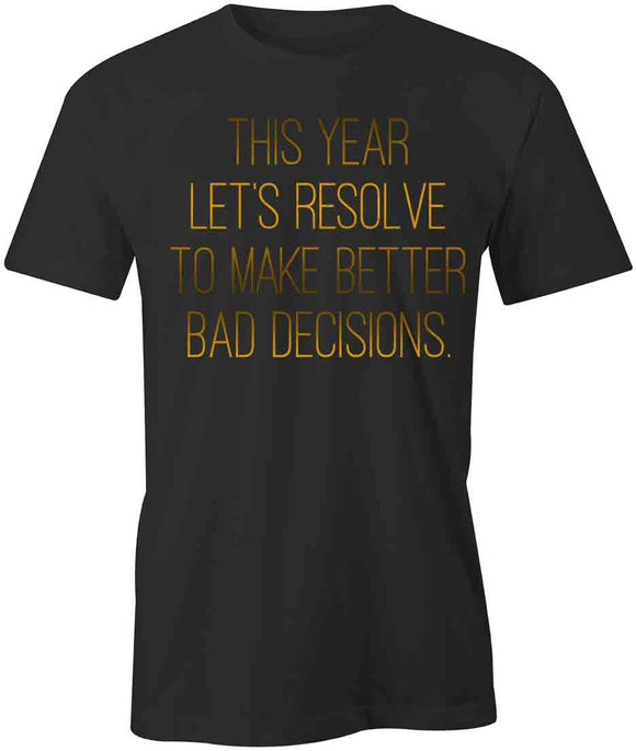 Bad Decisions T-Shirt