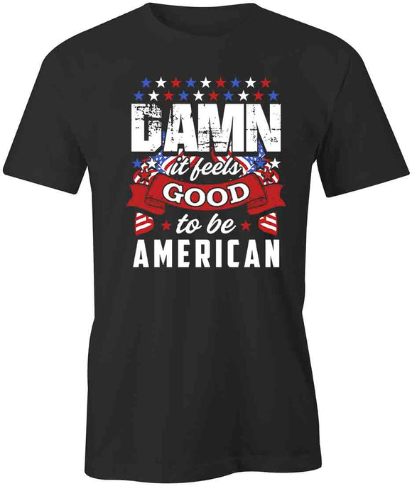 Good To Be American T-Shirt