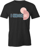 I Choose Me T-Shirt