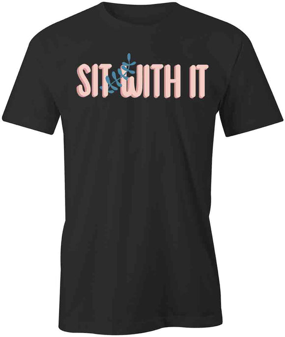 Sit With It T-Shirt