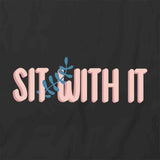 Sit With It T-Shirt