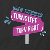 When Left Turn Right T-Shirt