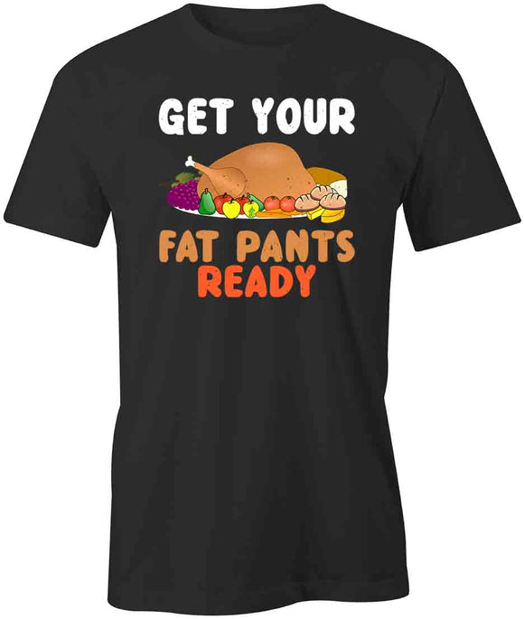 Fat Pants Ready T-Shirt