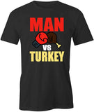 Man Vs Turkey T-Shirt