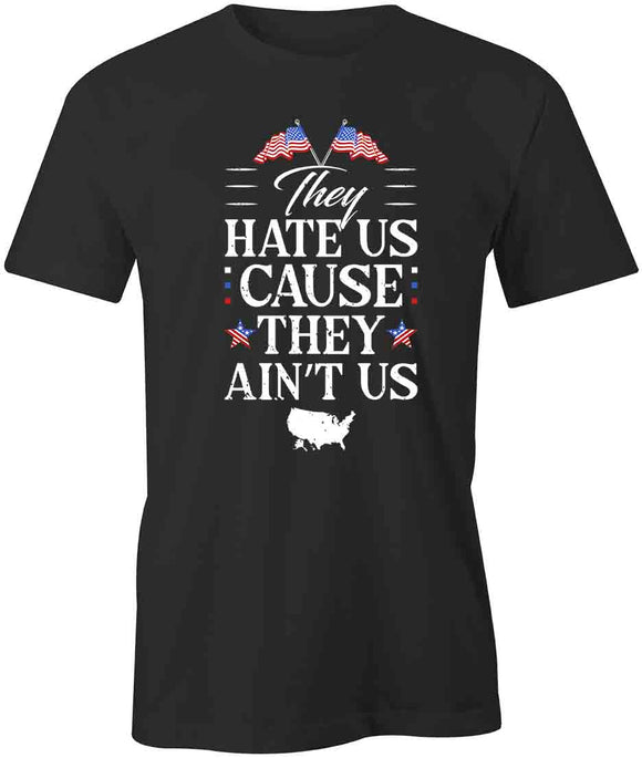 Hate Us They Aint Us T-Shirt