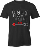 Eyes For Him T-Shirt