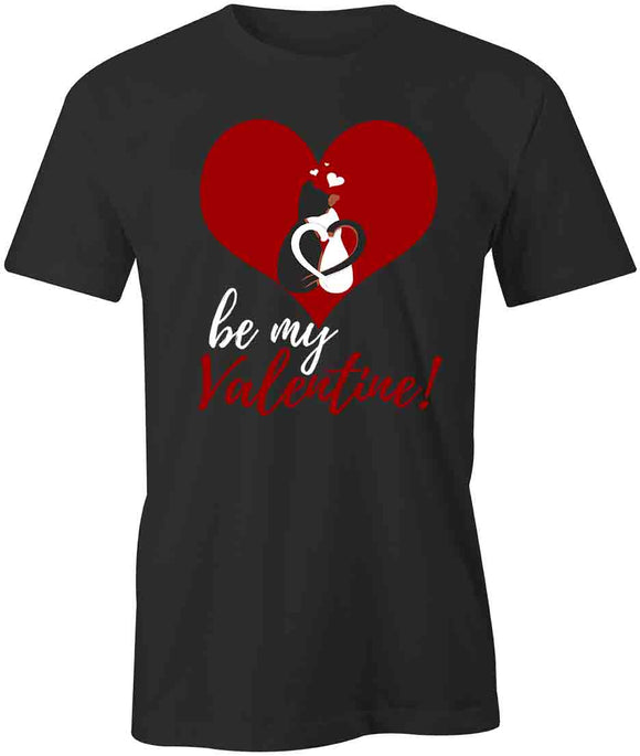 Be My Valentine T-Shirt