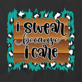 Swear Because I Care T-Shirt