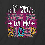 Let Me Sleep T-Shirt