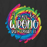 I Doubt It T-Shirt