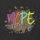 Nope Not Today T-Shirt