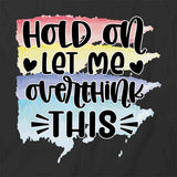 Let Me Overthink T-Shirt