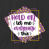 Let Me Overthink T-Shirt