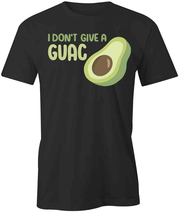 Don’t Give Guac T-Shirt
