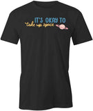 Take Up Space T-Shirt