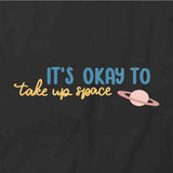 Take Up Space T-Shirt