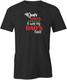 Dads Fault T-Shirt