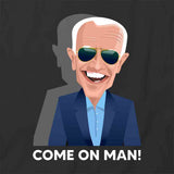Biden Come On Man T-Shirt