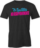 No Expectations No Disappointments T-Shirt