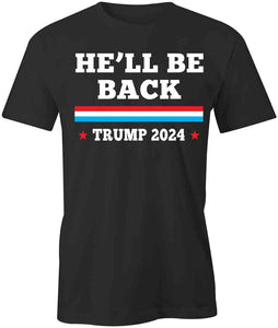 He'll Be Back T-Shirt