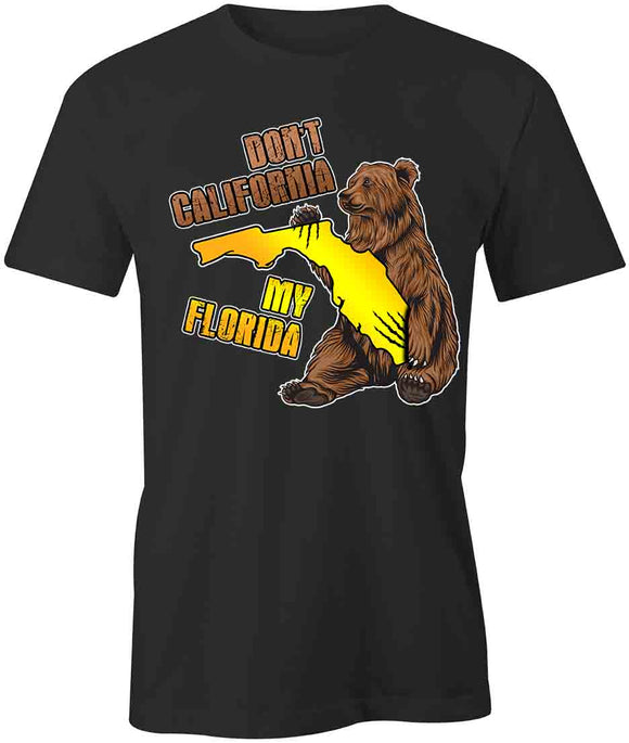 Don't CA My FL T-Shirt