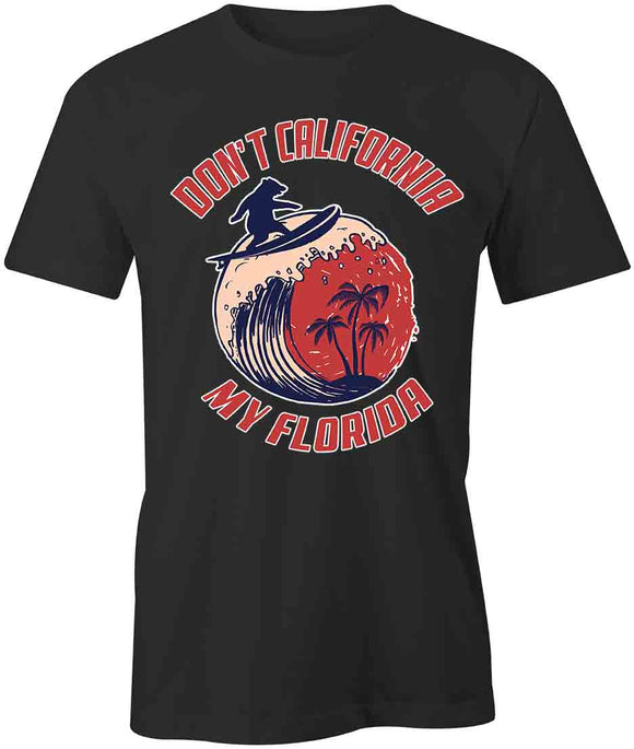 Don't CA My FL Surf T-Shirt