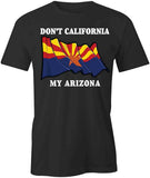 Don't CA My AZ T-Shirt