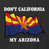 Don't CA My AZ T-Shirt