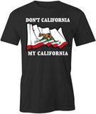 Don't CA My CA T-Shirt