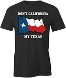 Don't CA My TX T-Shirt