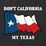 Don't CA My TX T-Shirt