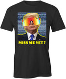 Trump Miss Me Yet T-Shirt