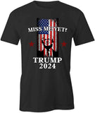 Trump Miss Me Yet T-Shirt
