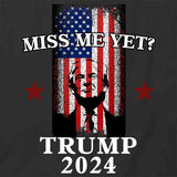 Trump Miss Me Yet T-Shirt