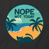 Nope Not Today T-Shirt