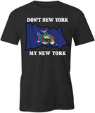 Don't NY My NY T-Shirt